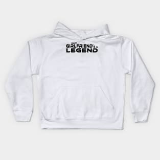 "MY GIRLFRIEND'S A LEGEND" Black Text Kids Hoodie